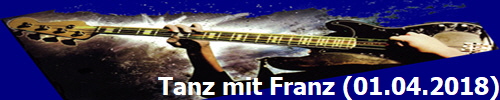 Tanz mit Franz (01.04.2018)